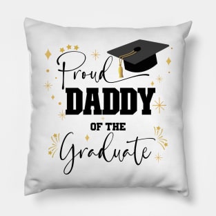 Proud Daddy Of Graduate | Quote With Black Text Family Graduation Pillow