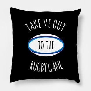 Take Me Out To The Rugby Game Pillow