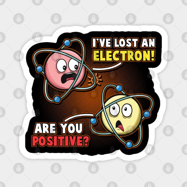 I'm Positive I've Lost An Electron Funny Chemistry Science Magnet by Proficient Tees