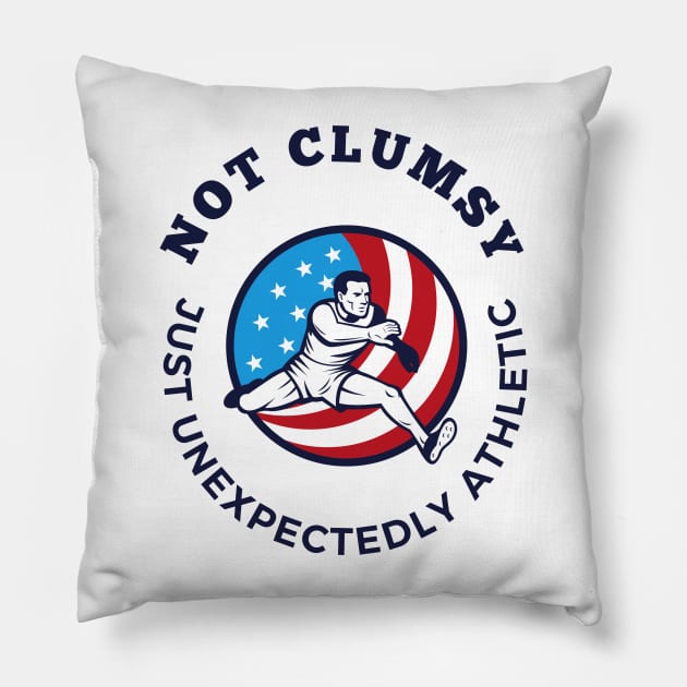 I'm Not Clumsy! I'm Athletic... Pillow by AwesomeEh