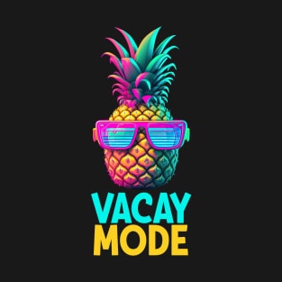 Vacation - Summer Pineapple Vacay Mode T-Shirt