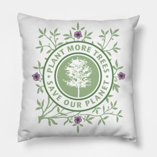 Plant more trees • Save our planet Pillow