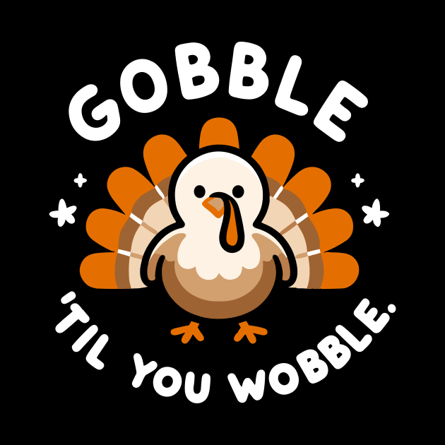 Gobble 'Til You Wobble by Francois Ringuette