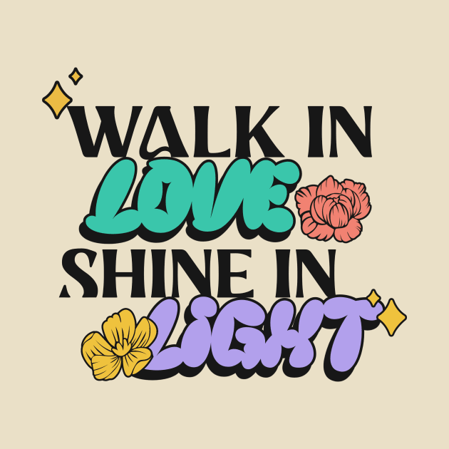 Walk In His Love Shine In His Light Christian by PurePrintTeeShop