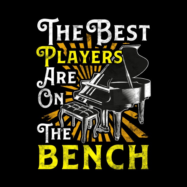 The Best Players Are On The Bench Pianist Pun by theperfectpresents