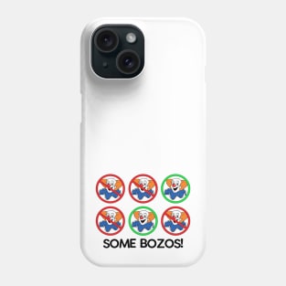 SOME BOZOS! Phone Case