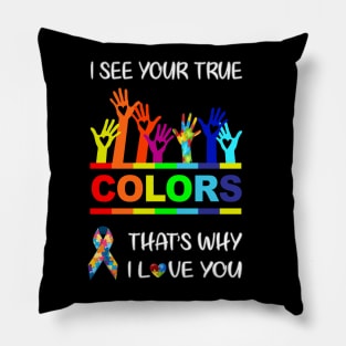 I See Your True Colors Pillow