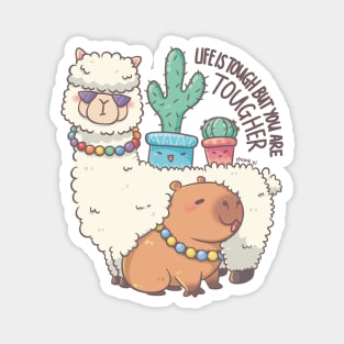 Life is tough but you are tougher - Alpaca Capybara Cactus Gang Magnet