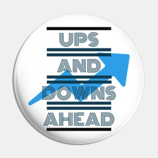 "Ups & Downs Ahead" Pin