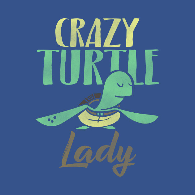 Crazy Turtle Lady Tortoise - Turtle - T-Shirt