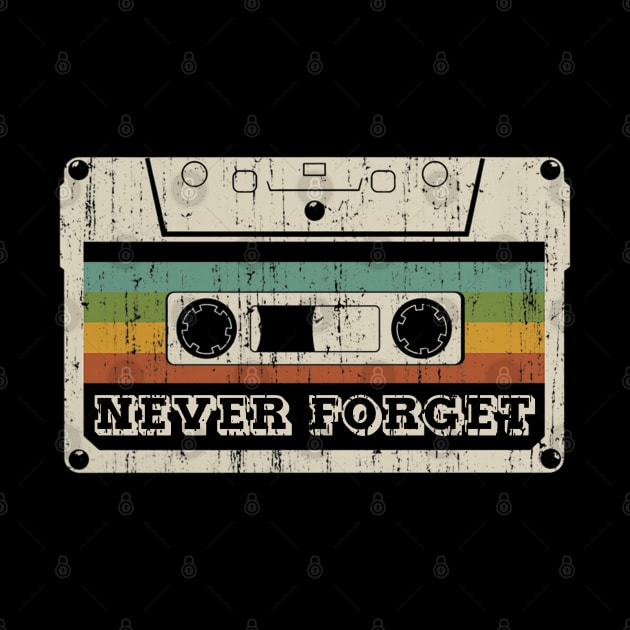 Never Forget Cassette Retro Vintage 80s 90s Funny by Marang