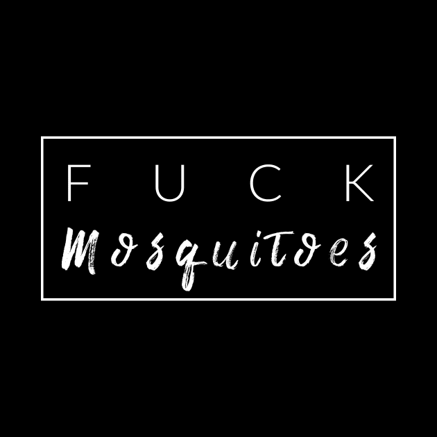 F$ck Mosquitoes by TextyTeez