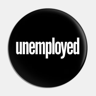 Unemployed Pin