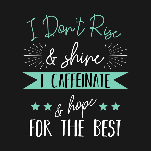 I Caffeinate And Hope For The Best Caffeine Lover - Coffee - Kids ...