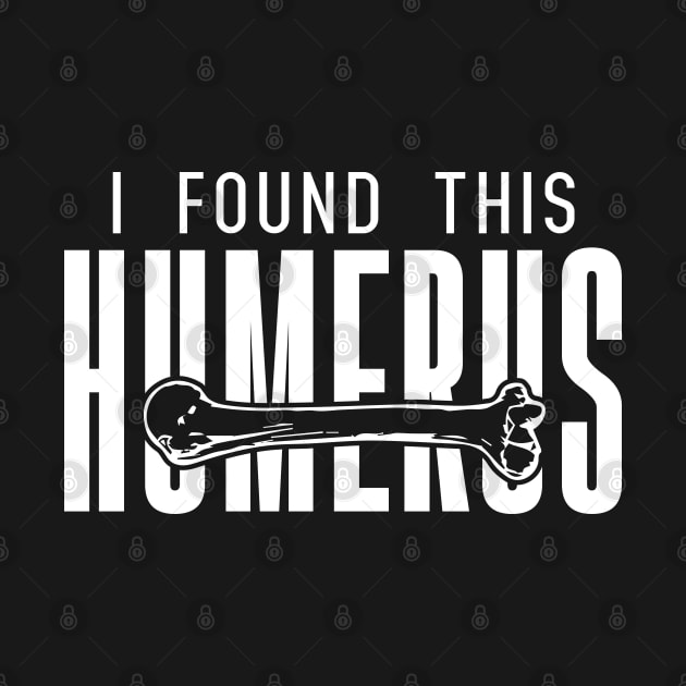 I Found This Humerus by pako-valor