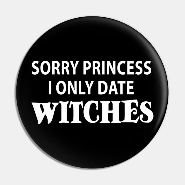 sorry princess i only date witches funny halloween gift Pin by mohazain