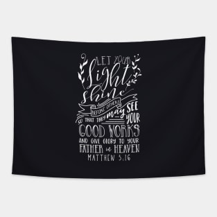 Let Your Light Shine Before Others So That They May Se Your Good Works And Give Glory To Your Father In Heaven Matthew Cute Unique Trendy Bible Verse Lettering Daughtert Shirts Tapestry