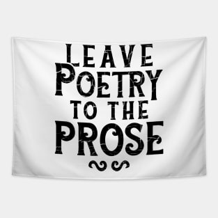 leave poetry to the prose Tapestry