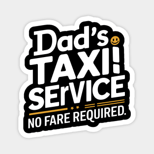 Dad's Taxi Service No Fare Required Magnet