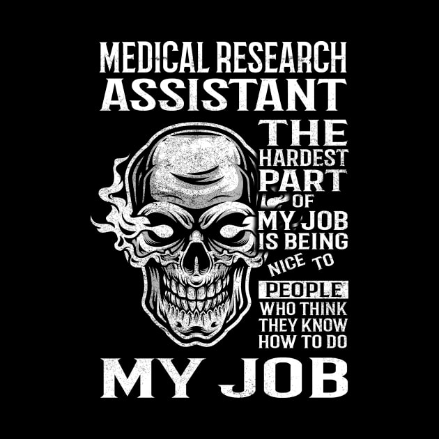 Medical Research Assistant T Shirt - The Hardest Part Gift Item Tee by candicekeely6155