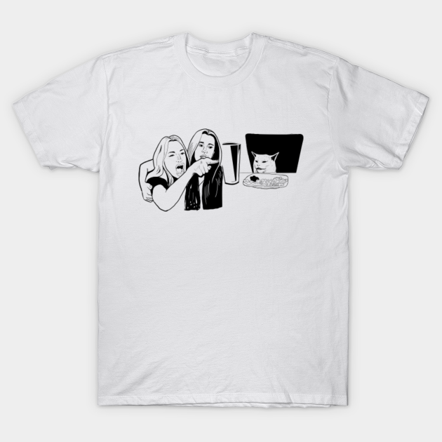 Woman Yelling At A Cat Black And White Woman Yelling At A Cat Meme T Shirt Teepublic