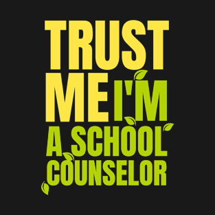 Trust Me I'm a School Counselor T-Shirt