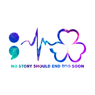 No Story Should End Too Soon Semicolon Shamrock Heartbeat T-Shirt