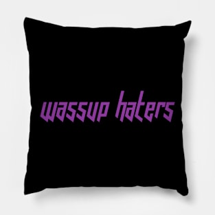 Wassup Haters (Funny, Cool & Italic Purple Futuristic Font Text) Pillow