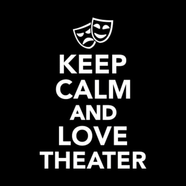 Keep calm and love Theaters by Designzz