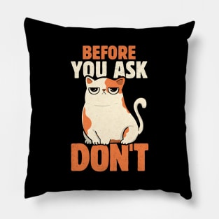 Before You Ask Don't by Tobe Fonseca Pillow