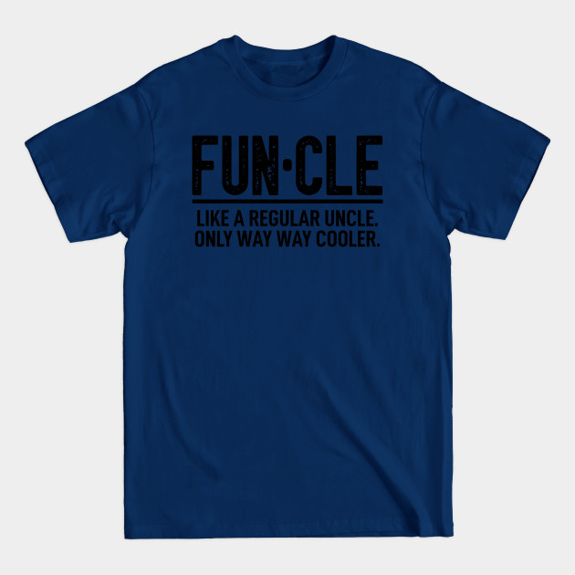 Discover Funcle Funny Uncle Fathers Day Birthday Gag Gift - Uncle Gift From Neice Nephew - T-Shirt