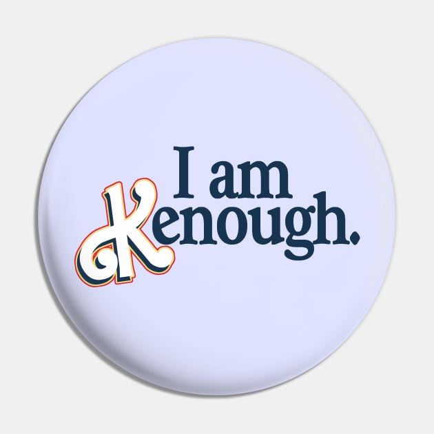 I am Kenough Pin by RetroPandora