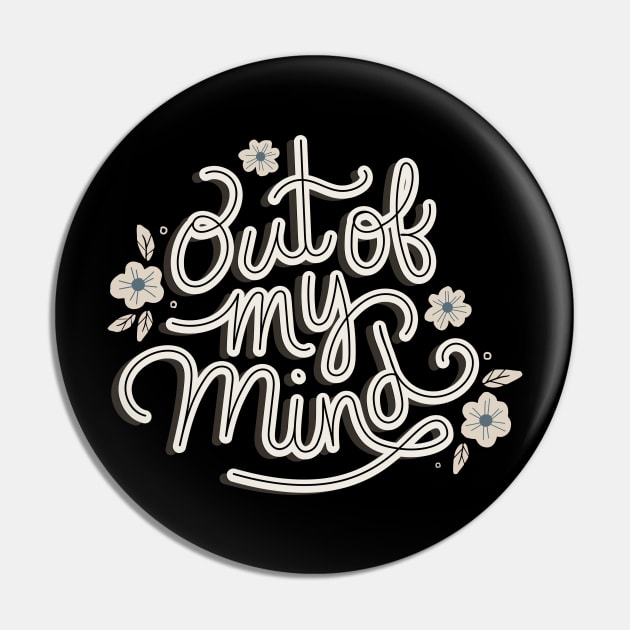 Out of My Mind Pin by Off The Hook Studio