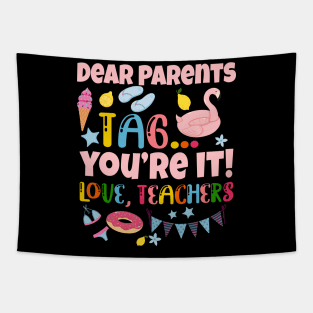 Dear Parents Tag You're It Love Teachers Last Day Of School Tapestry