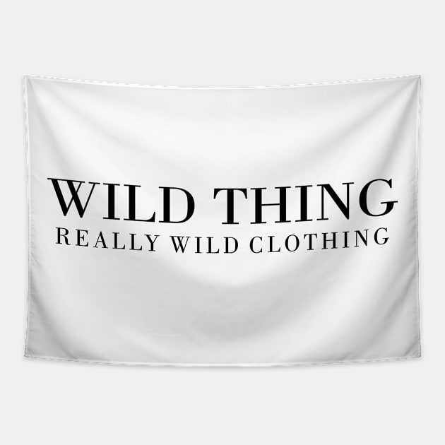 Wild Thing Really Wild Clothing Tapestry by liamMarone