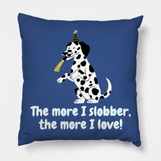 The more I slobber, the more I love! Pillow