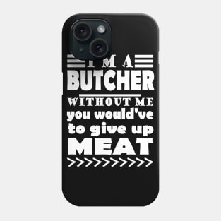 Butcher meat seller steak gift saying Phone Case