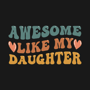 Awesome Like My Daughter Retro Groovy Father's Day T-Shirt