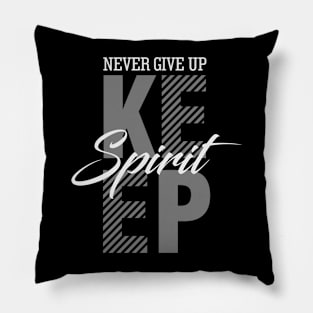 Never Give Up Keep Spirit Pillow