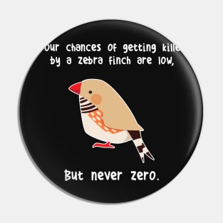 Zebra Finch Never Zero Pin