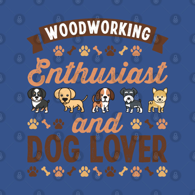 Disover Woodworking Enthusiast and Dog Lover Gift - Woodworking - T-Shirt