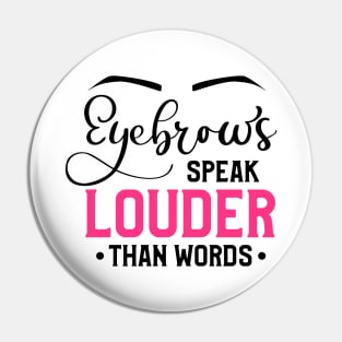 Eyebrows Speak Louder Than Words Pin