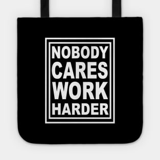 Nobody Cares Work Harder Tote