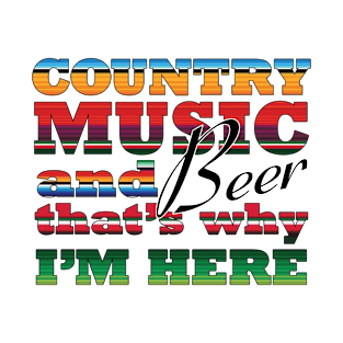 Country music and beer that's why I'm here Country Music Heartbeat Western Cowboy Cowgirl Gift T-Shirt