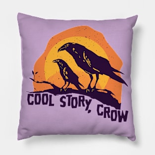 Cool Story, Crow | Funny Halloween Pillow