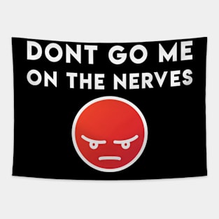 Dont go me on the nerves - Denglisch Joke Tapestry