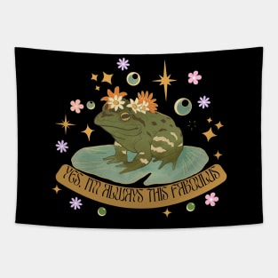 Frog Art - Yes, I'm Always This Faboulus Tapestry