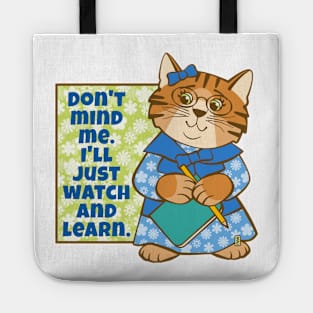 Don't Mind Me I'll Watch and Learn Cat Tote