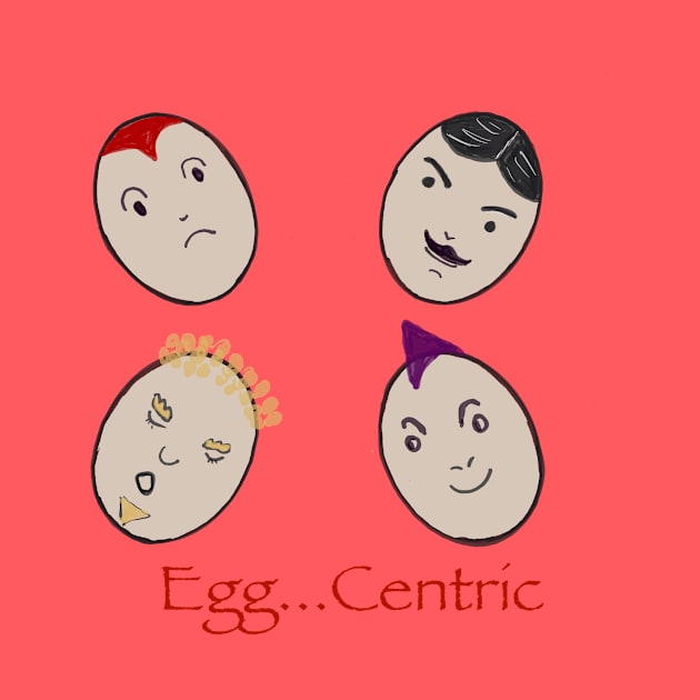 Egg Centric by Naturalart