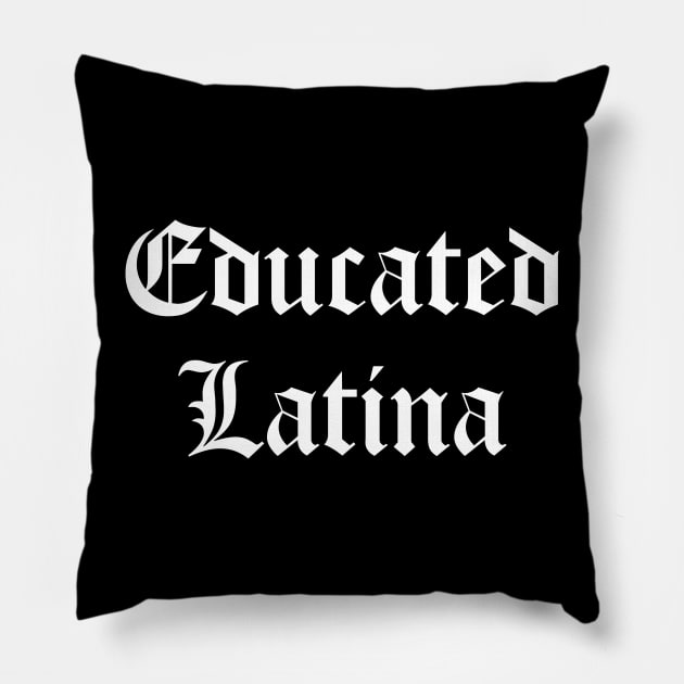 Educated Latina Pillow by zubiacreative